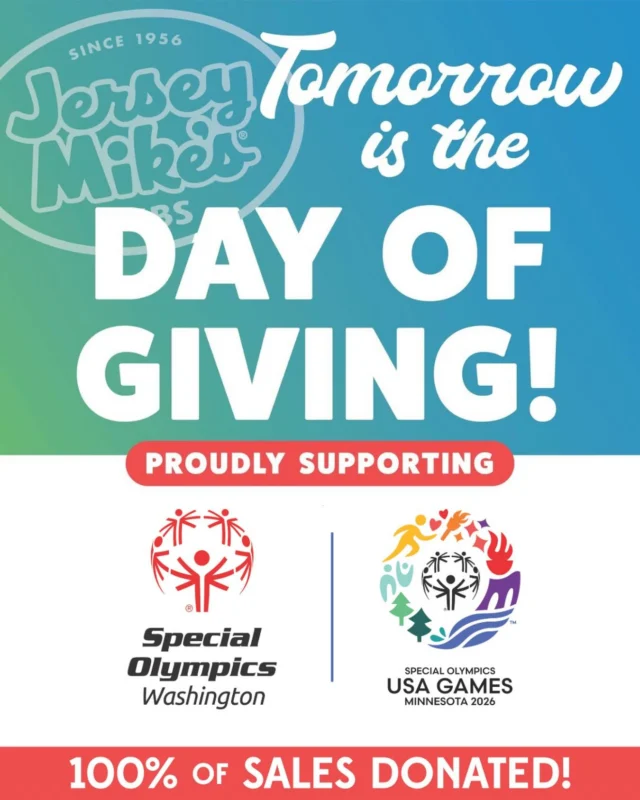 Are you ready? TOMORROW IS THE DAY OF GIVING!!!! 

Help @jerseymikes support our athletes and Team Washington at the 2026 Special Olympics USA Games by visiting any Jersey Mike’s location across Washington State. 

Whatever you order, 100% of SALES will be donated to support Special Olympics. You can also order on the Jersey Mike’s app or website (delivery service orders are not included. 

We hope we see you at a Jersey Mike’s tomorrow!!